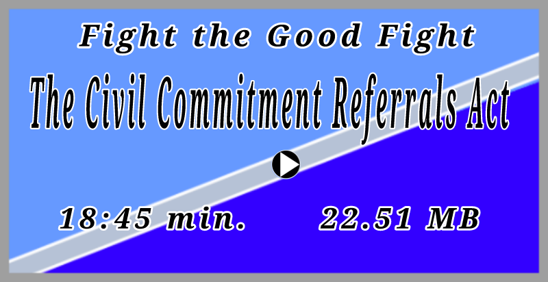 The Civil Commitment Referral Act podcast (18:45 min, 24.26 MB)